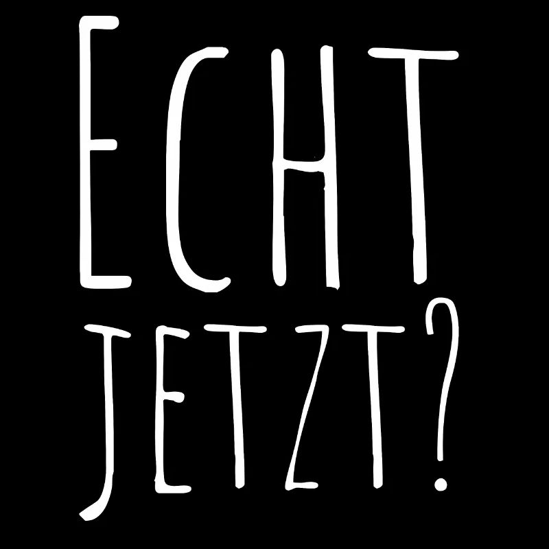 Echt jetzt ?