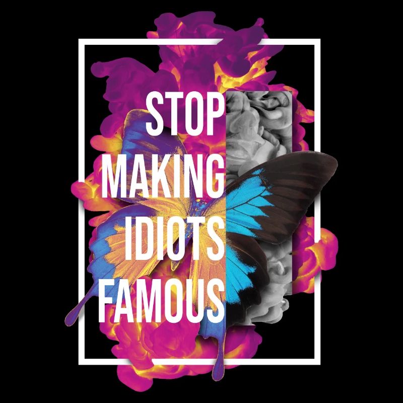 Stop making idiots famous - Stupid People