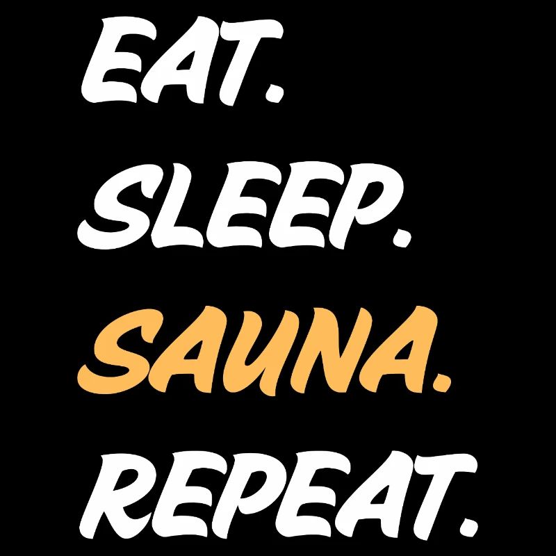Eat Sleep Sauna Repeat