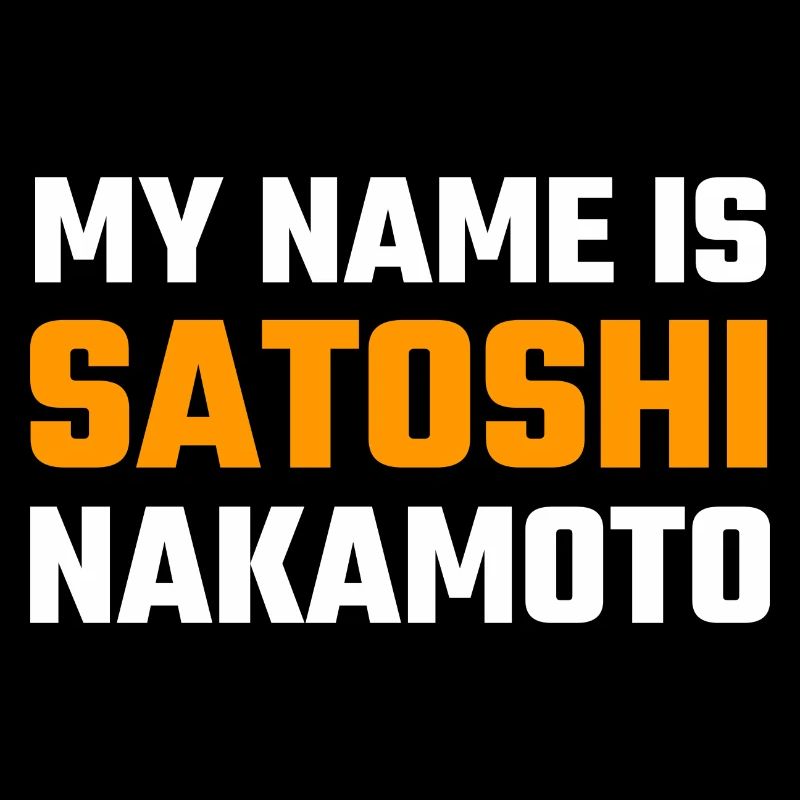 My name is Satoshi Nakamoto