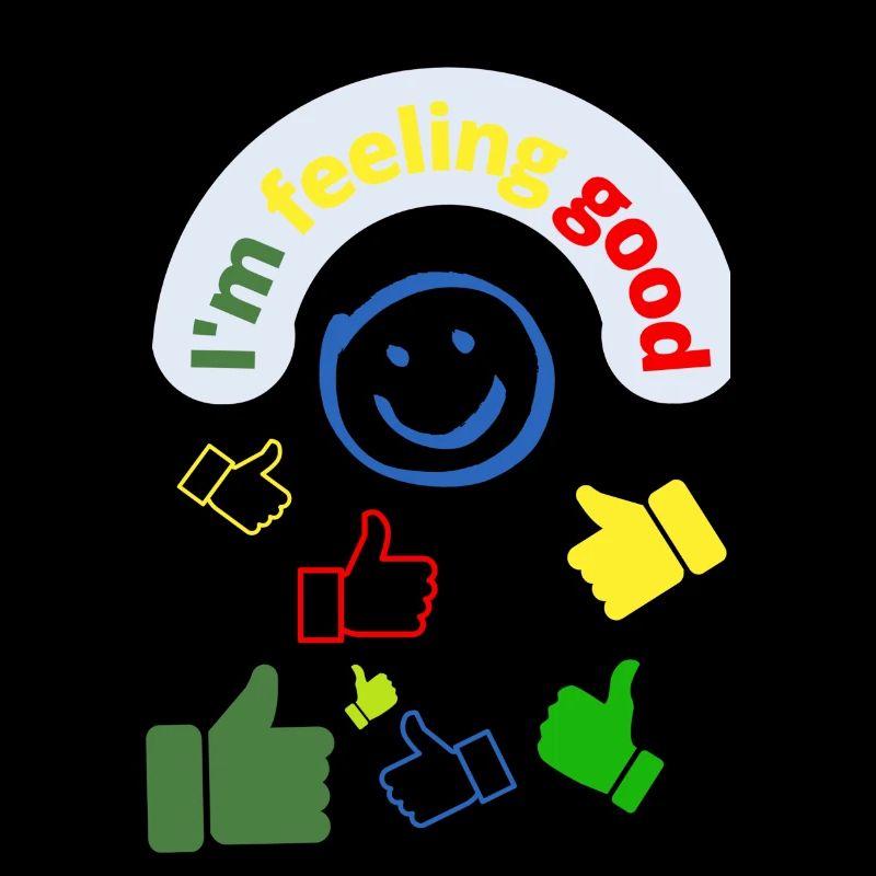 I feel good