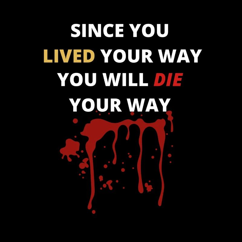 Vivez votre chemin - c’est comme ça que vous mourez dessus