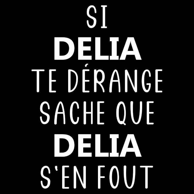 Si DELIA te derange sache que DELIA