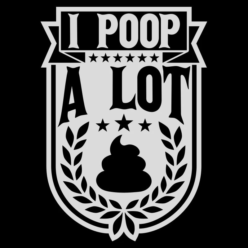 I poop a lot