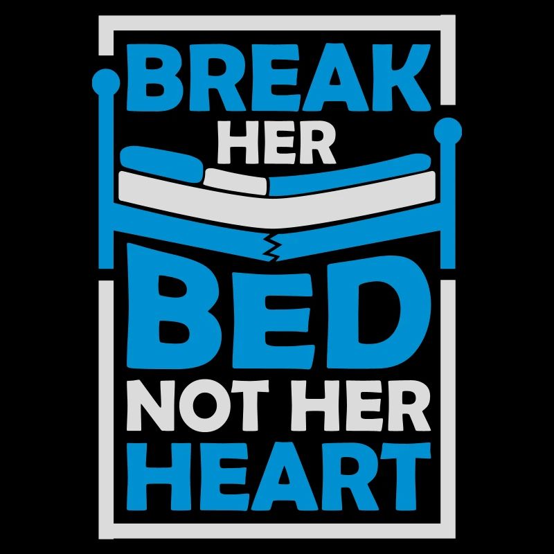break her bed quote