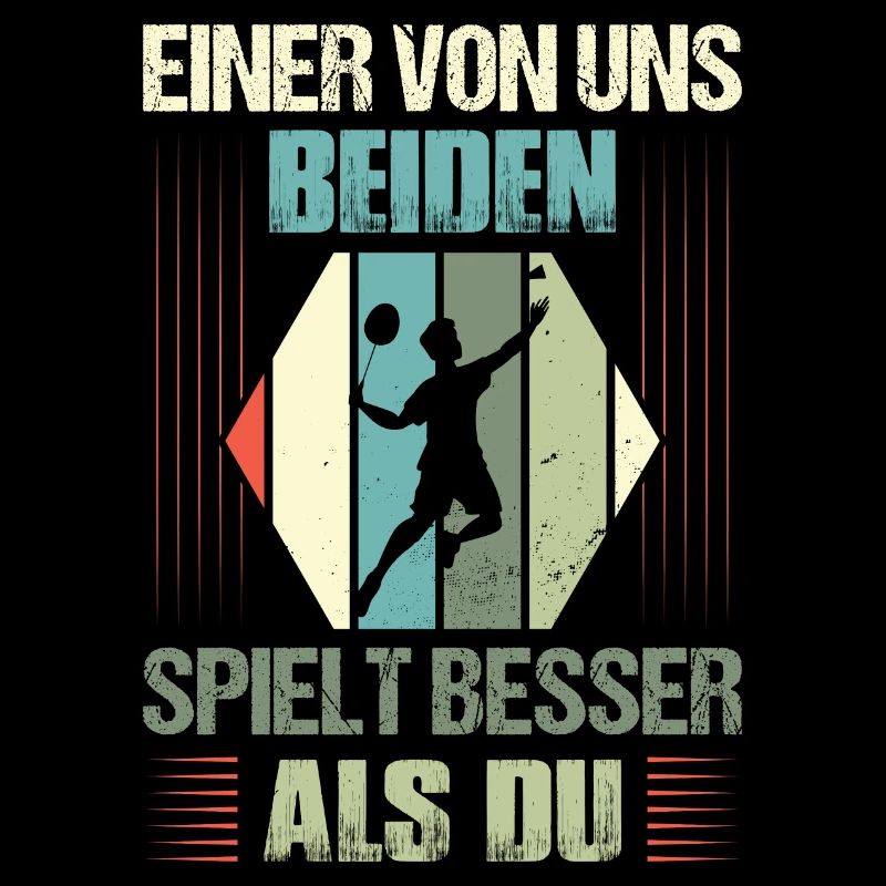 Einer von uns beiden spielt besser als du Badminto
