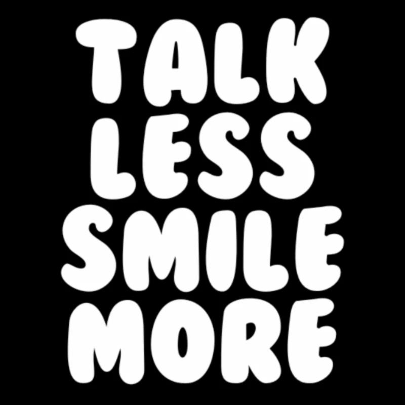Talk less smile more white