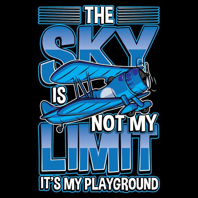 The sky is not my limit it's my playground