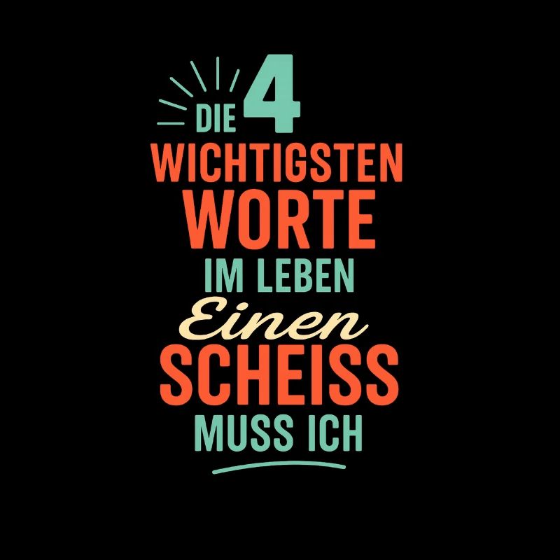 Die 4 wichtigsten Worte im leben Einen Scheiss