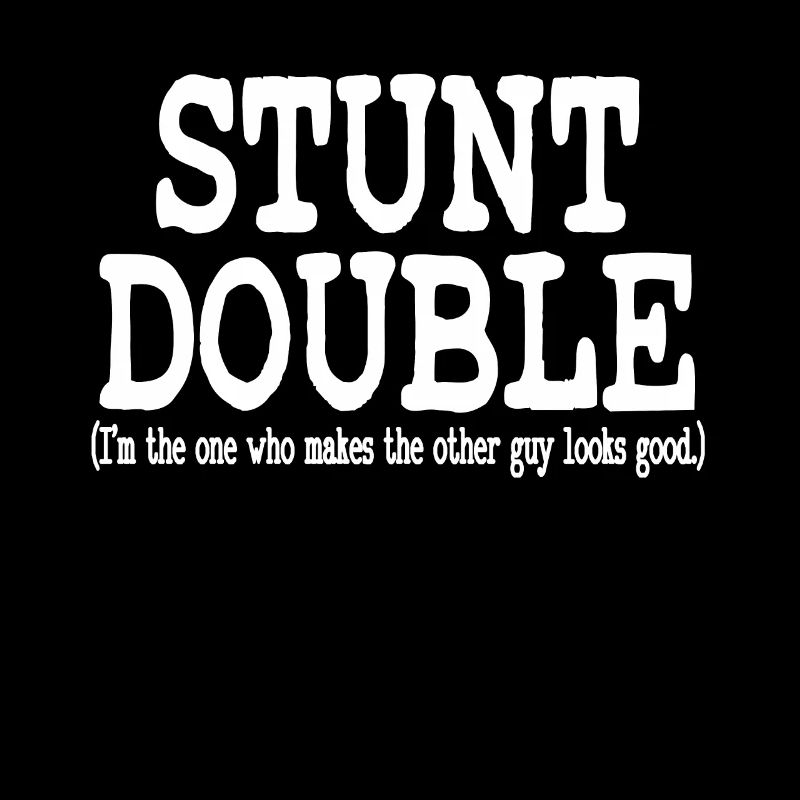 "Stunt Double (Ich bin derjenige, der den anderen macht