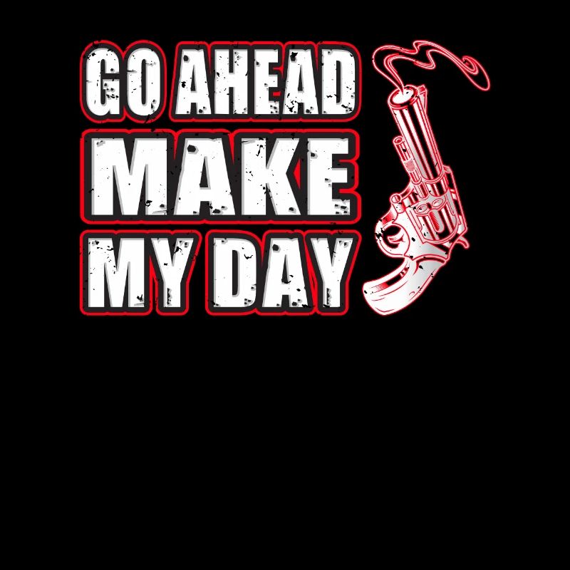 Go Ahead Make my Day