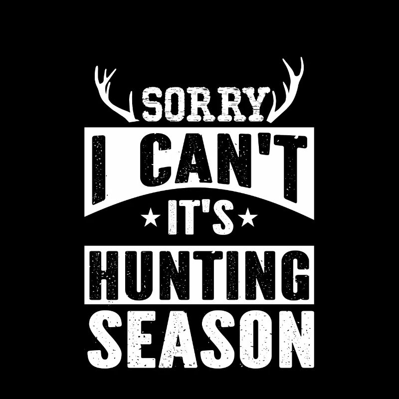 Désolé je ne peux pas c'est la saison de chasse