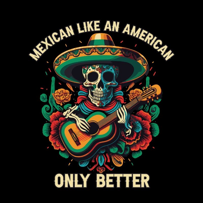 Mexican Like An American Only Better Mexico Pride