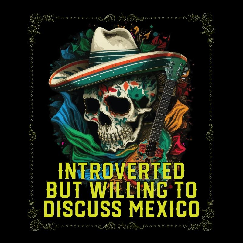 Introverted But Willing To Discuss Mexico Pride