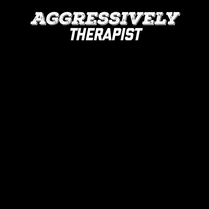 aggressively therapist