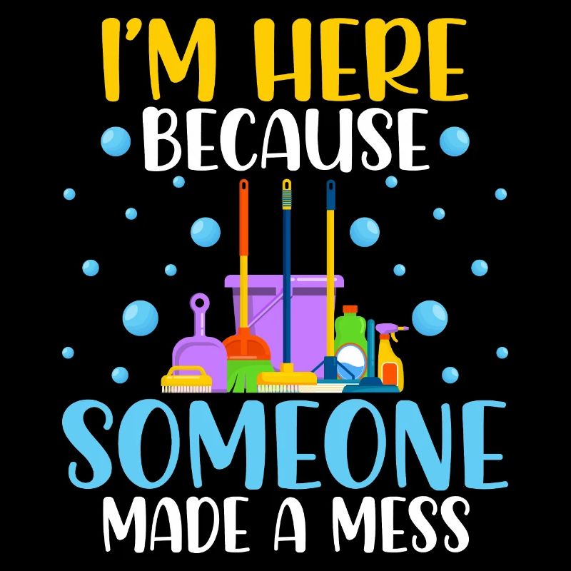 I'm Here Because Someone Made A Mess