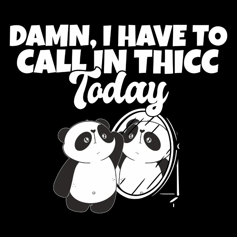 Merde, je dois appeler Thicc aujourd’hui Jeu de mots drôle de panda