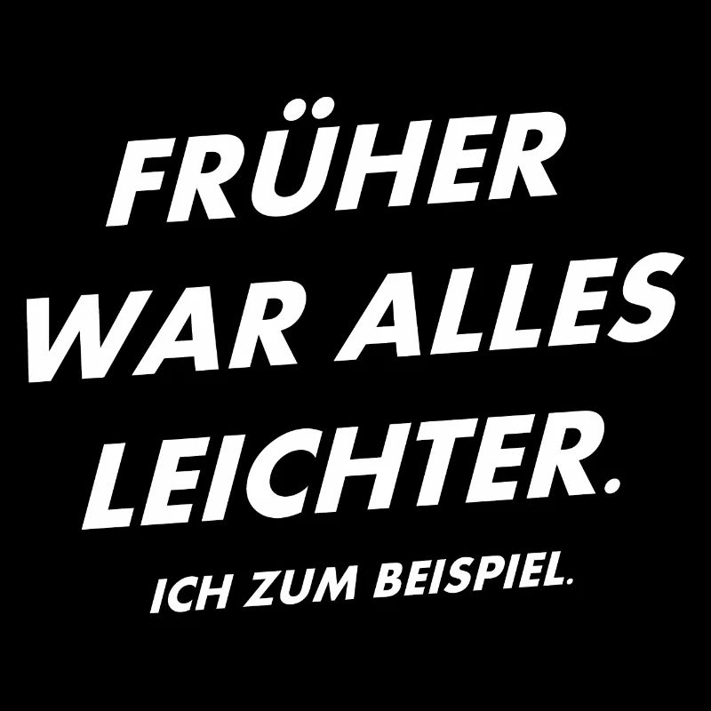 Früher war alles leichter Spruch Geschenkidee