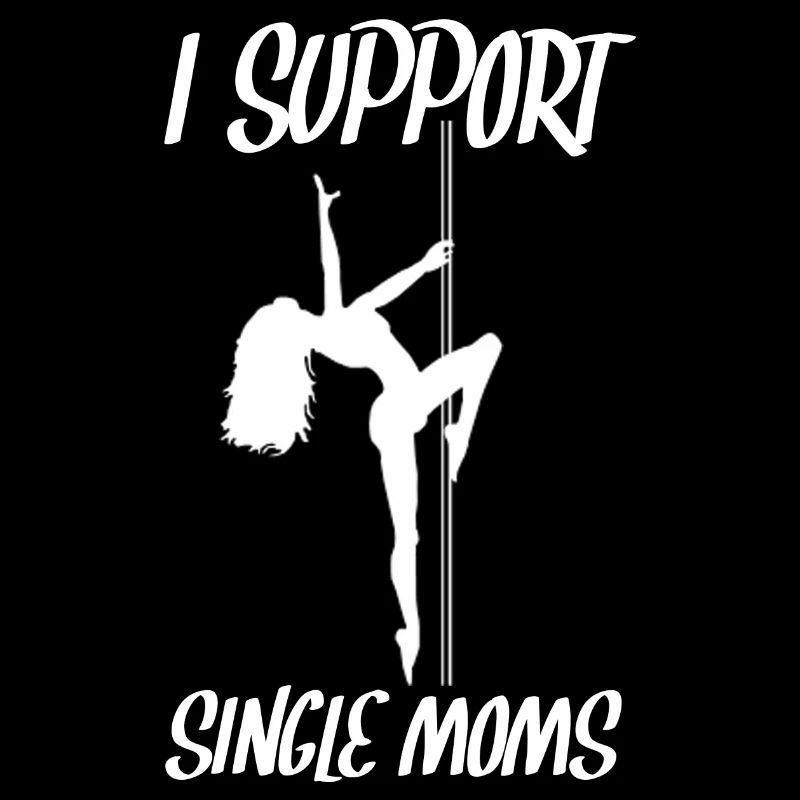 I SUPPORT SINGLE MOMS