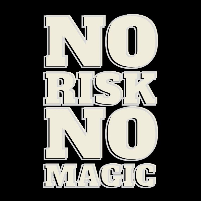 NO RISK NO MAGIC