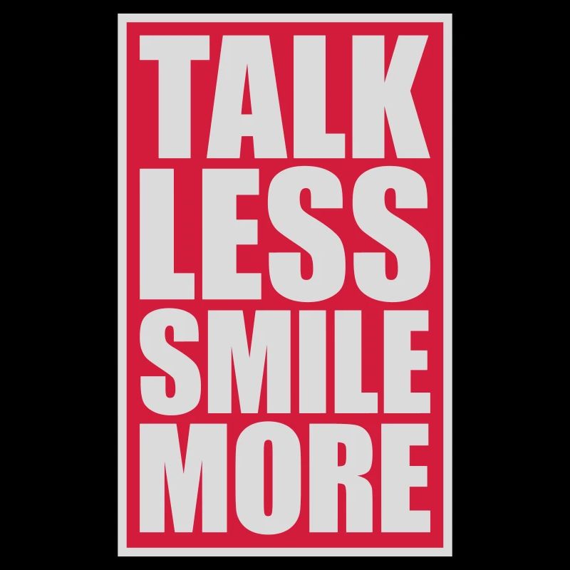 talk less smile more