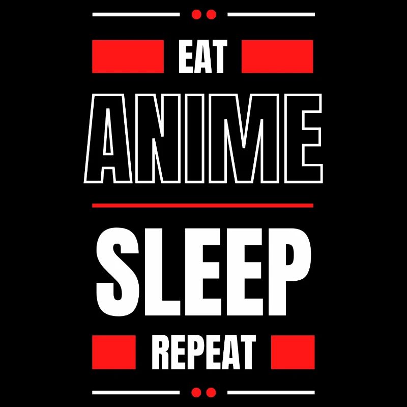 EAT ANIME SLEEP REPEAT