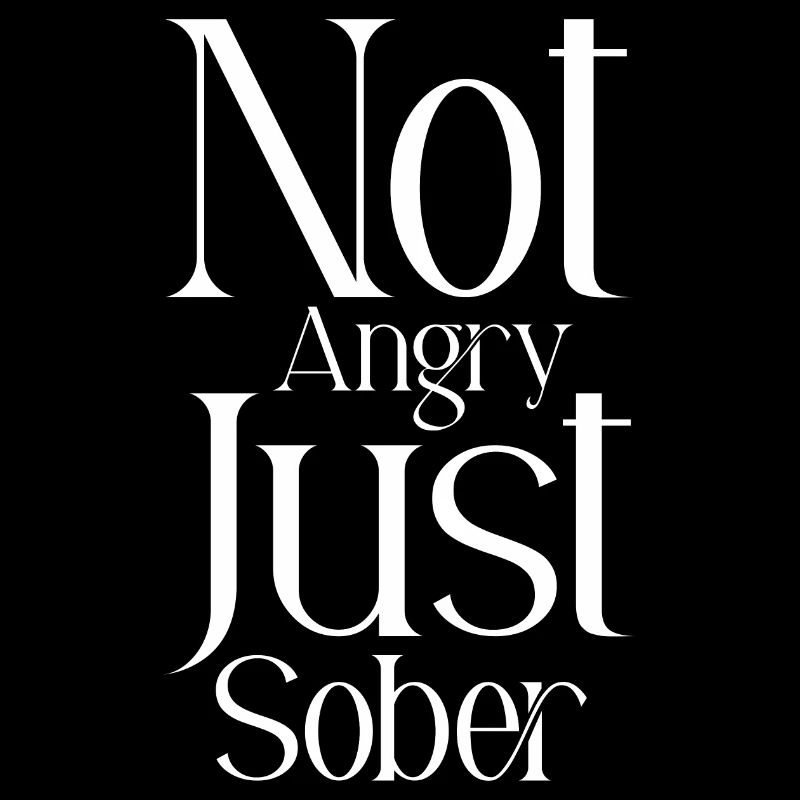 Not Angry Just Sober