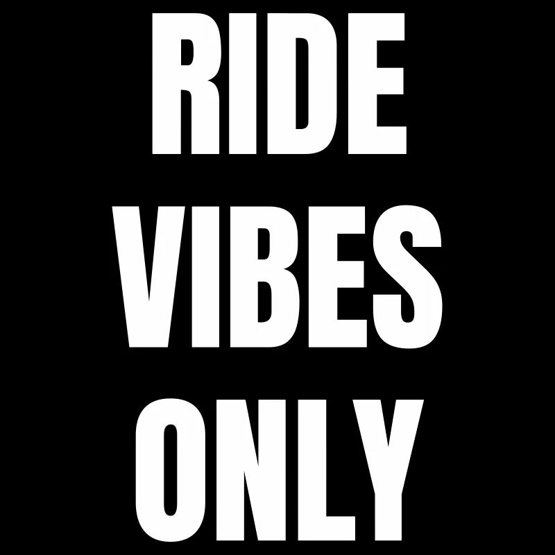Ride vibes only