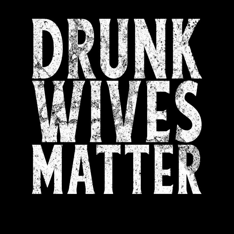 Drunk Wives Matter Funny Drinking Gift