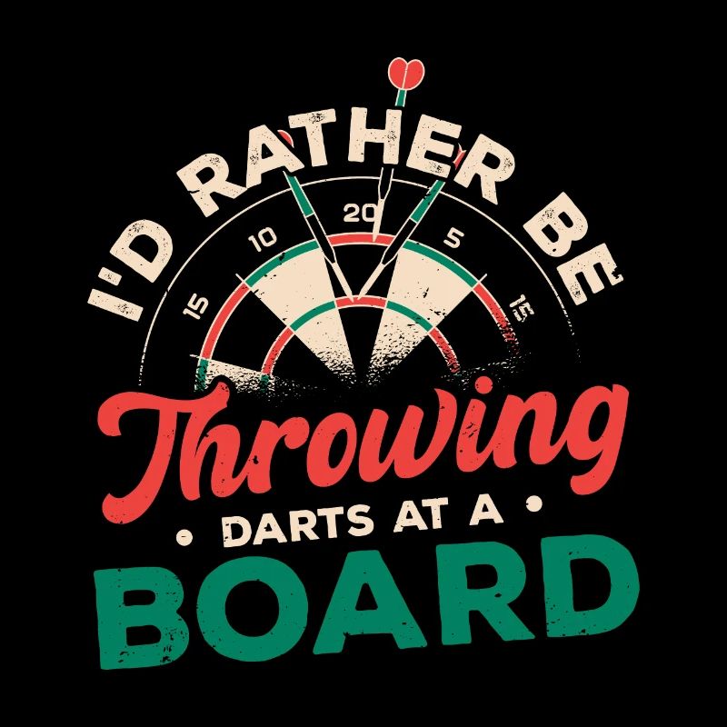 I'd Rather Be Throwing Darts And Board Dartplayer