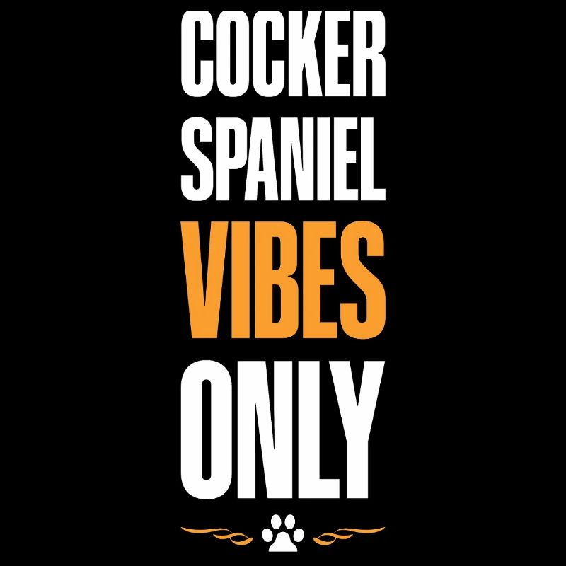 Cocker Spaniel Vibes Only