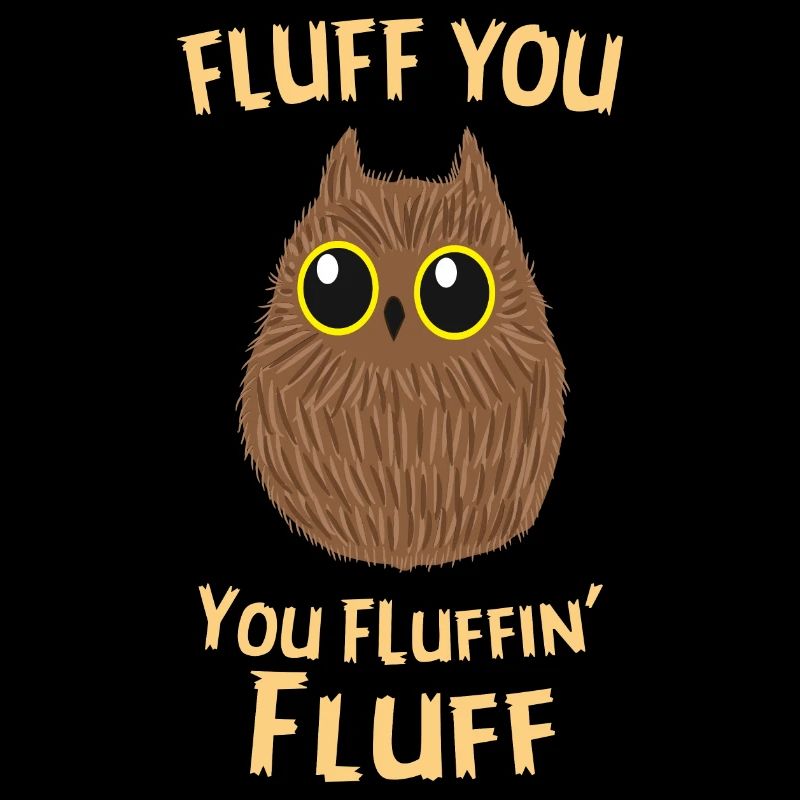 Funny "Fluff You You Fluff" fluffy owl