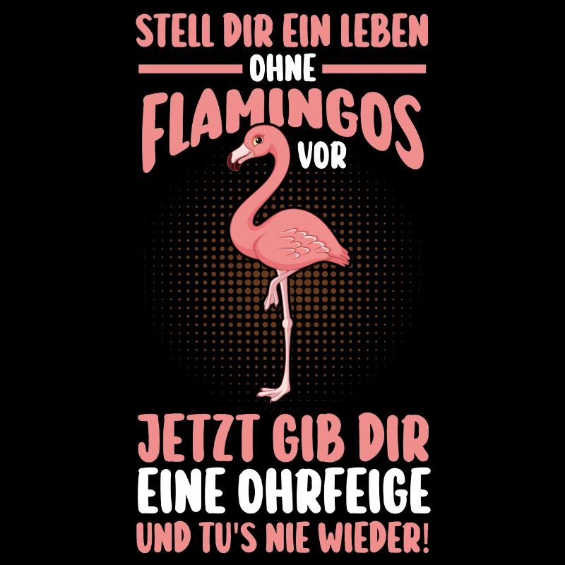 Stell dir ein Leben ohne Flamingos vor