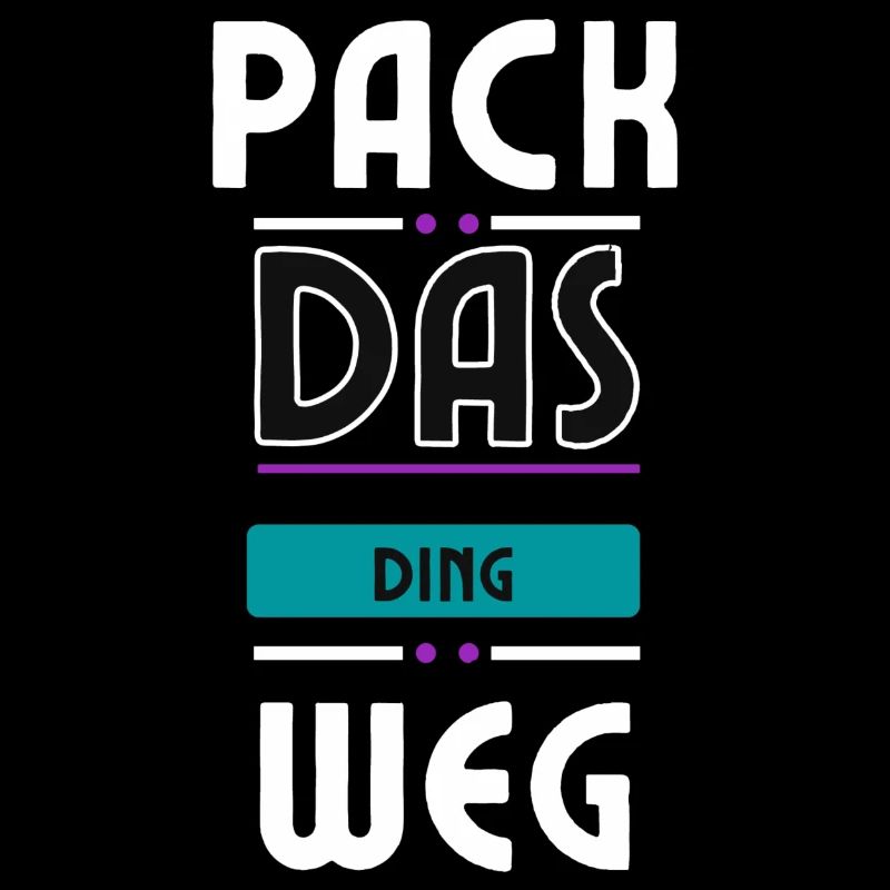 Pack das Ding weg, zweideutiger Spruch