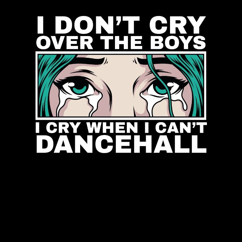 I Cry When I Can't Dancehall Quote Gift