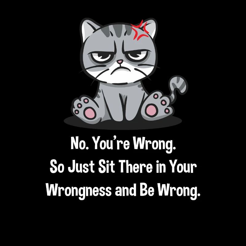 Just sit yourself in your wrong and let