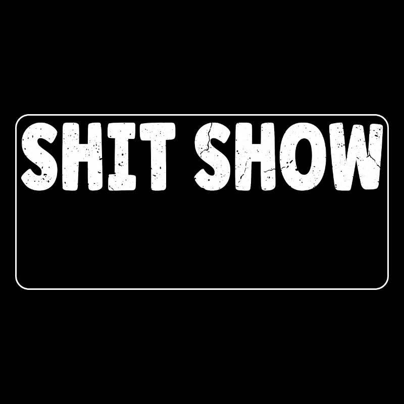 Shit Show Supervisor