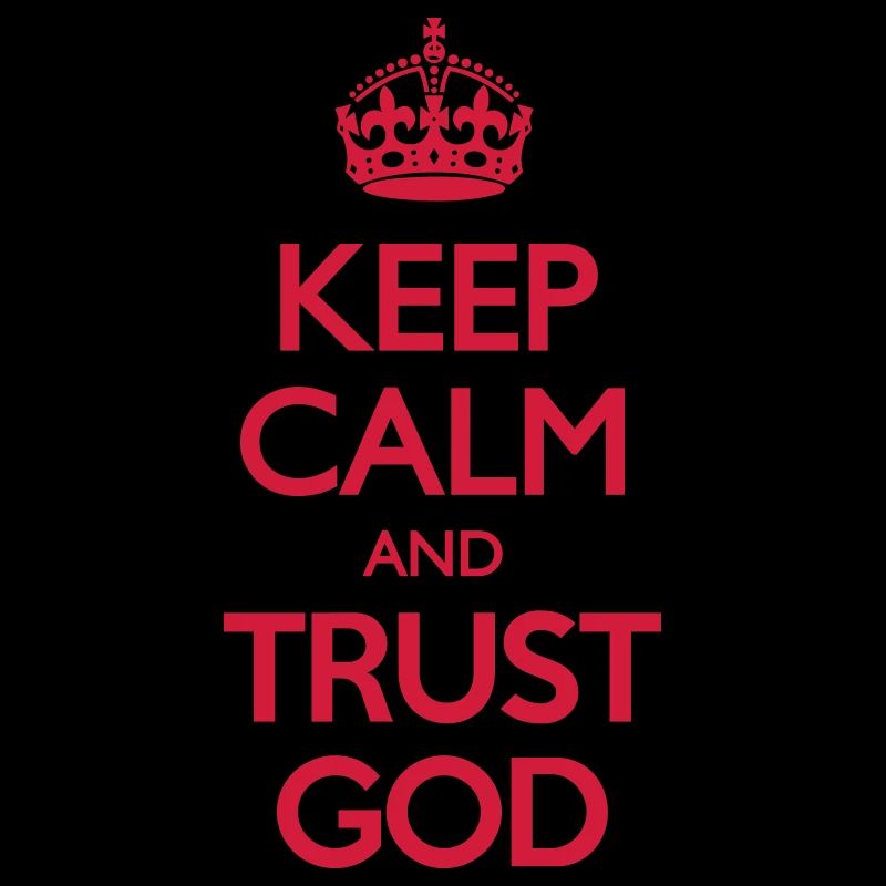 Keep Calm and Trust God