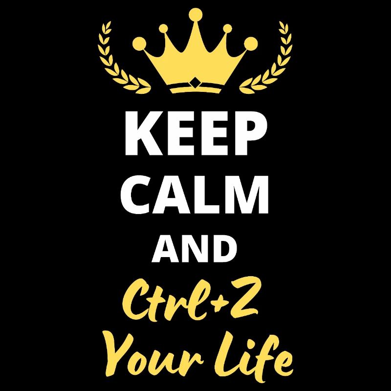 Keep Calm and Ctrl-Z Your Life