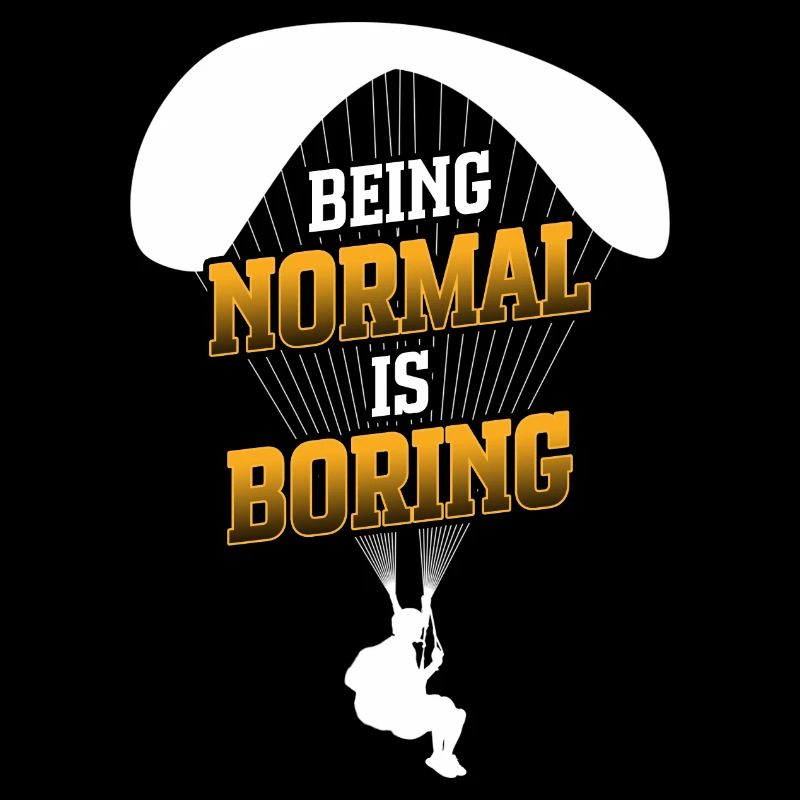 Being Normal Is Boring Parachute Paraglider Skydiv