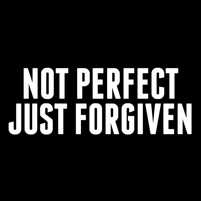 NOT PERFECT JUST FORGIVEN
