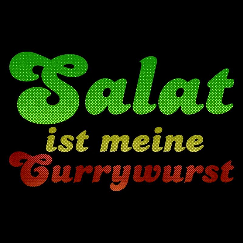 Salat ist meine Currywurst