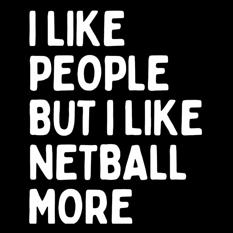 J’aime les gens MAIS j’aime plus le netball