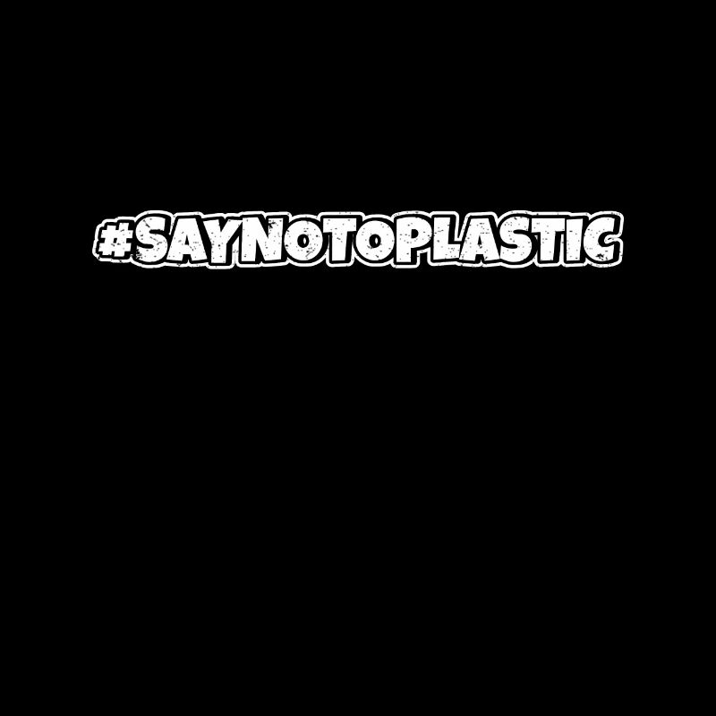 Say No To Plastic Environmental Protection Save the oceans