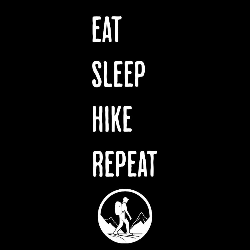 Eat Sleep Hike Repeat - Hiker's Routine