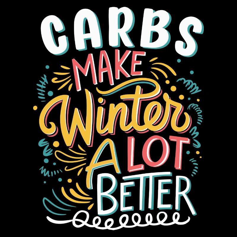Carbs Make Winter A Lot Better Fun Typography