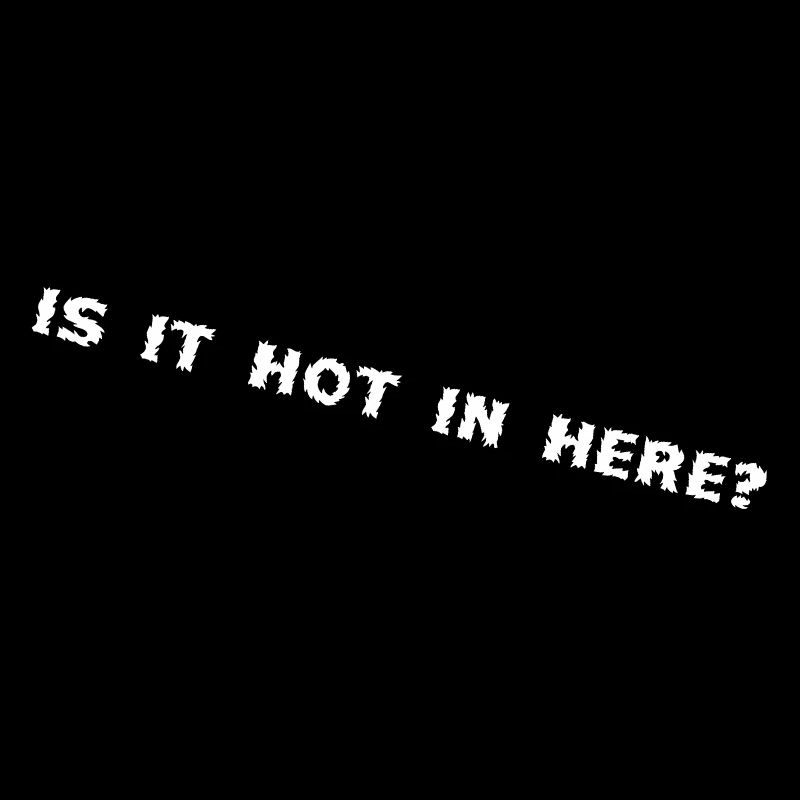 is it hot in here