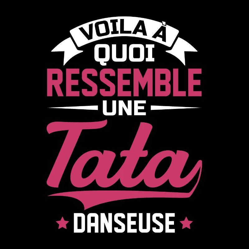 Voila à quoi ressemble tata danseuse