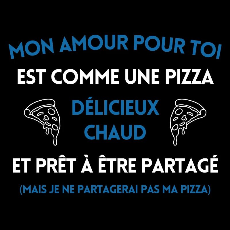 Mon amour pour toi est comme une pizza