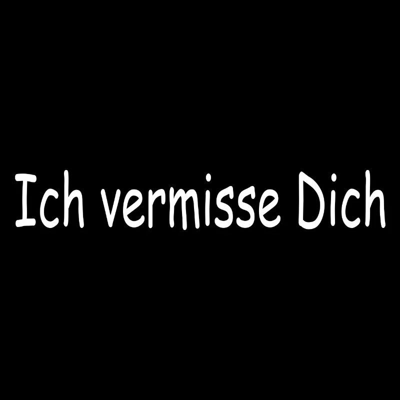 Ich vermisse Dich